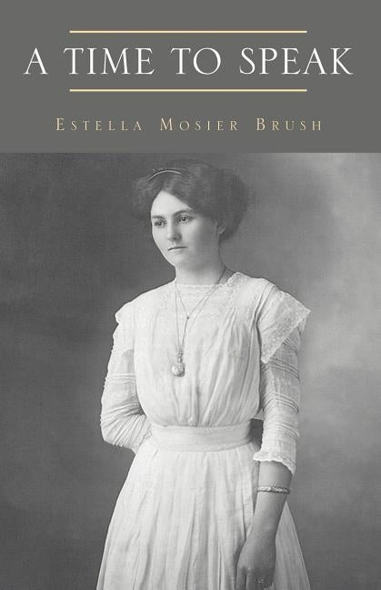 A Time To Speak by Brush, Estella Mosier