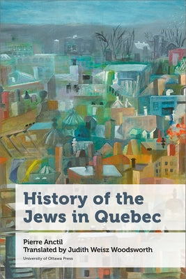 History of the Jews in Quebec Paperback University of Ottawa Press