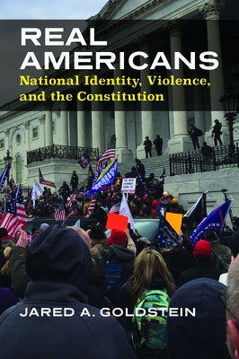 Real Americans: National Identity, Violence, and the Constitution Paperback University Press of Kansas
