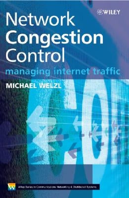 Network Congestion Control: Managing Internet Traffic by Welzl, Michael