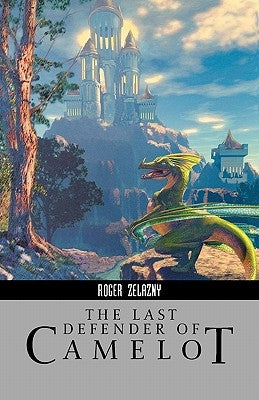 The Last Defender of Camelot by Zelazny, Roger