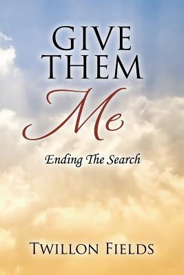 Give Them Me: Ending The Search Paperback Outskirts Press