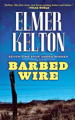 Barbed Wire by Kelton, Elmer