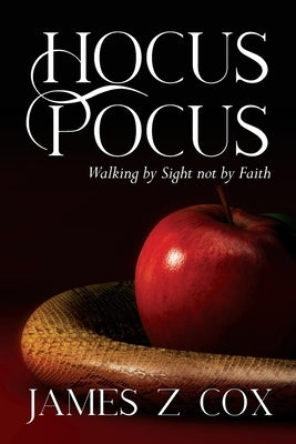 Hocus Pocus: Walking By Sight Not By Faith Paperback Palmetto Publishing