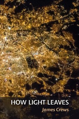 How Light Leaves Paperback Futurecycle Press