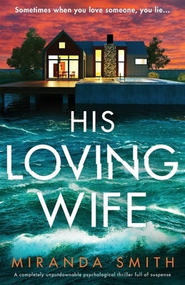 His Loving Wife: A completely unputdownable psychological thriller full of suspense by Smith, Miranda