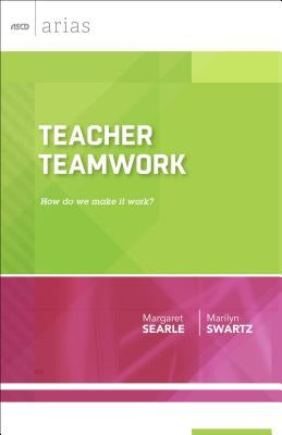 Teacher Teamwork: How do we make it work? by Searle, Margaret