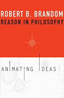 Reason in Philosophy: Animating Ideas Paperback Belknap Press