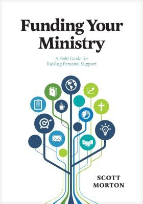 Funding Your Ministry: A Field Guide for Raising Personal Support Paperback NavPress Publishing Group