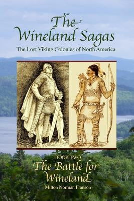 The Wineland Sagas Book Two The Battle for Wineland: The Lost Viking Colonies of North America Paperback Createspace Independent Publishing Platform