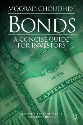 Bonds: A Concise Guide for Investors by Choudhry, M.