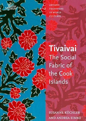 Tivaivai: The Social Fabric of the Cook Islands by Eimke, Andrea