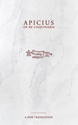 Apicius: De Re Coquinaria Cookbook Paperback Independently Published