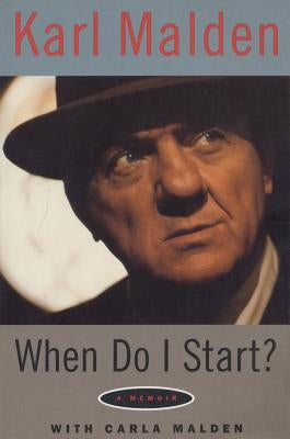 When Do I Start?: A Memoir by Malden, Karl