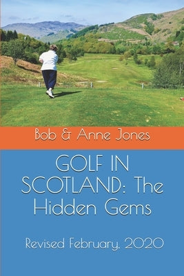 Golf in Scotland: The Hidden Gems: Scotland's Hidden Gems: Golf Courses and Pubs Revised by Jones, Anne