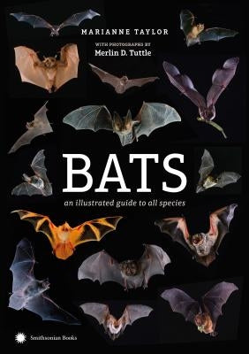 Bats: An Illustrated Guide to All Species by Taylor, Marianne