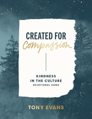 Kindness in the Culture Devotional Guide: Created for Compassion by Evans, Tony