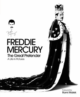 Freddie Mercury: The Great Pretender: A Life in Pictures by Gray, Richard