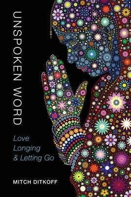Unspoken Word: Love, Longing & Letting Go Paperback Idea Champions