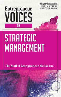 Entrepreneur Voices on Strategic Management by Media, The Staff of Entrepreneur