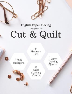 English Paper Piecing Templates to Cut & Quilt: Including Over 1000 1 Hexagons to Cut Out and 12 Quilt Planning Charts by Grunduls Quilts, Anna