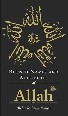 Blessed Names and Attributes of Allah by Kidwai, Abdur Raheem