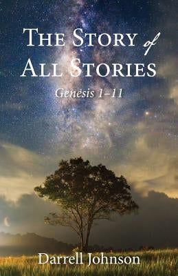 The Story of All Stories: Genesis 1-11 Paperback Canadian Church Leaders Network