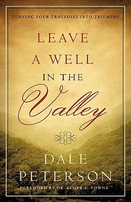 Leave a Well in the Valley by Peterson, Dale