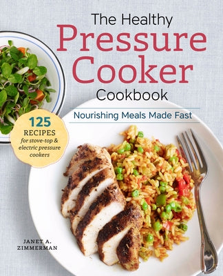 The Healthy Pressure Cooker Cookbook: Nourishing Meals Made Fast Paperback Sonoma Press