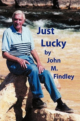 Just Lucky by Findley, John M.