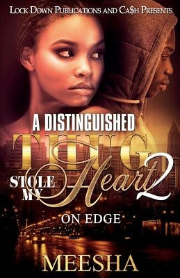 A Distinguished Thug Stole My Heart 2: On Edge by Meesha