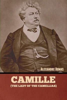 Camille (The Lady of the Camellias) Paperback Bibliotech Press