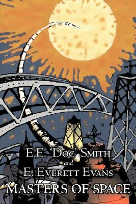 Masters of Space by E. E. ' Doc' Smith, Science Fiction, Adventure, Space Opera by Smith, E. E. 'Doc'