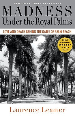 Madness Under the Royal Palms: Love and Death Behind the Gates of Palm Beach Paperback Hachette Books
