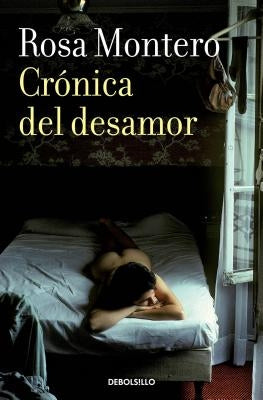 Crónica del Desamor / Absent Love: A Chronicle by Montero, Rosa