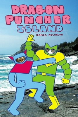 Dragon Puncher Book 2: Dragon Puncher Island by Kochalka, James
