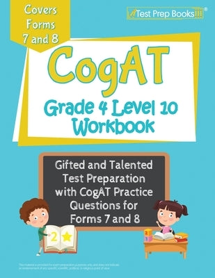 CogAT Grade 4 Level 10 Workbook: Gifted and Talented Test Preparation with CogAT Practice Questions for Forms 7 and 8 by Rueda, Joshua