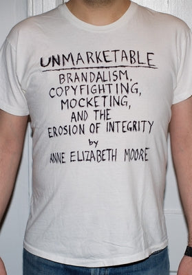 Unmarketable: Brandalism, Copyfighting, Mocketing, and the Erosion of Integrity Paperback New Press