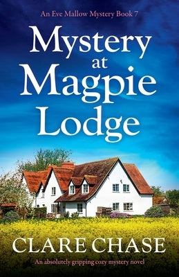 Mystery at Magpie Lodge: An absolutely gripping cozy mystery novel by Chase, Clare