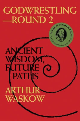 Godwrestling-- Round 2: Ancient Wisdom, Future Paths Paperback Jewish Lights Publishing