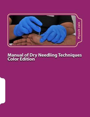 Manual of Dry Needling Techniques Color Edition by Jain, Piyush