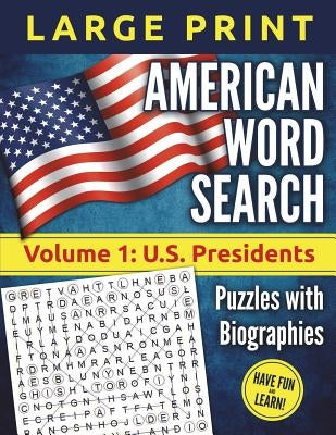American Word Search - LARGE PRINT, Volume 1: U.S. Presidents: Puzzles and Biographies Paperback Createspace Independent Publishing Platform