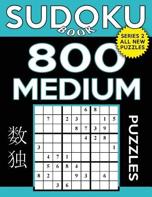 Sudoku Book 800 Medium Puzzles: Sudoku Puzzle Book With Only One Level of Difficulty Paperback Createspace Independent Publishing Platform