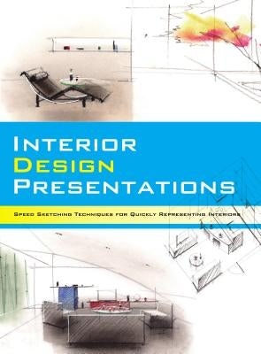 Interior Design Presentations: Techniques for Quick, Professional Renderings of Interiors by Hasegawa, Noriyoshi