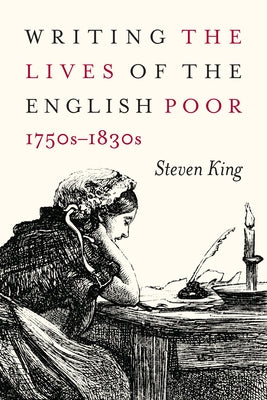 Writing the Lives of the English Poor, 1750s-1830s: Volume 1 Paperback McGill-Queen's University Press
