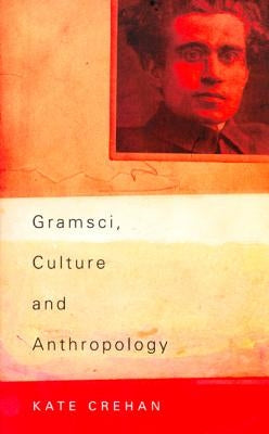 Gramsci, Culture and Anthropology Paperback University of California Press