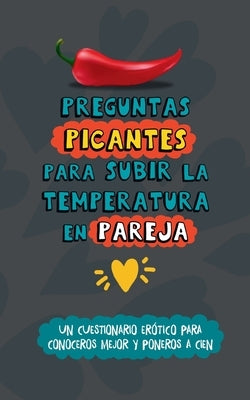 Preguntas picantes para subir la temperatura en pareja: Un cuestionario erótico para conoceros mejor y poneros a cien. Libro de sexo para parejas. Lib by Books, Cool