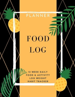 Food Log: Planner 12 Week Daily Food & Activity Log Weight, Habit Tracker: Packed with easy to use features (8,5 x 11) Large Siz by Daisy, Adil