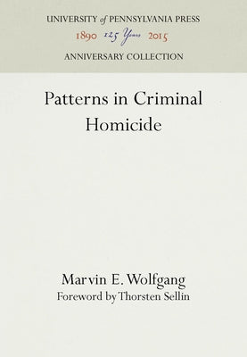 Patterns in Criminal Homicide by Wolfgang, Marvin E.