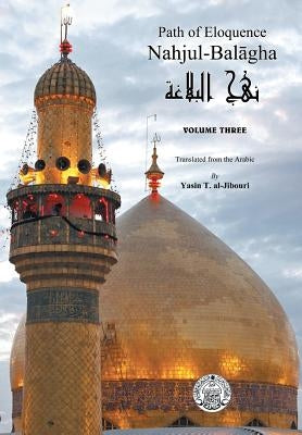 Nahjul-Balagha: Path of Eloquence, Vol. 3 by Al-Jibouri, Yasin